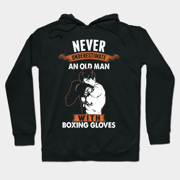 Never Underestimate An Old Man With Boxing Gloves Hoodie by Xamgi